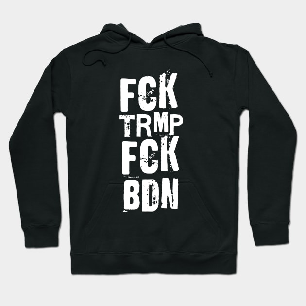 FCK TRMP FCK BDN Hoodie by valentinahramov